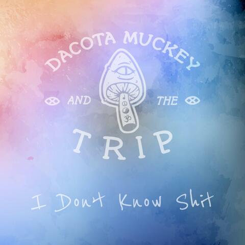 I Don't Know Shit