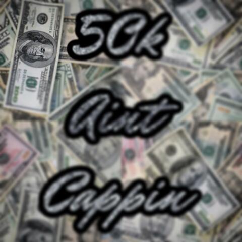 50k Ain't Cappin'