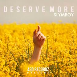 Deserve More