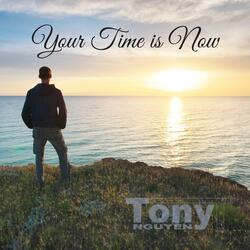 Your Time is Now
