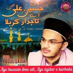 Aye hussain ibne ali aye tajdar e karbala