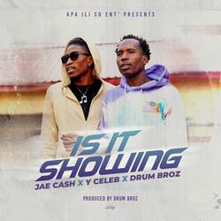 Is It Showing (feat. Y Celeb & Drum Broz)