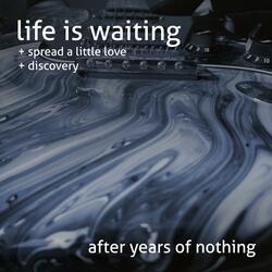 Life is waiting