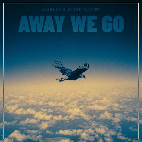 Away We Go (feat. Drake Murphy)