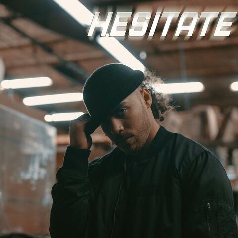 Hesitate