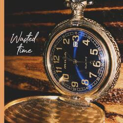 Wasted Time