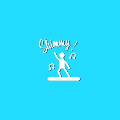 Shimmy!