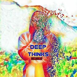 Deep Thinks