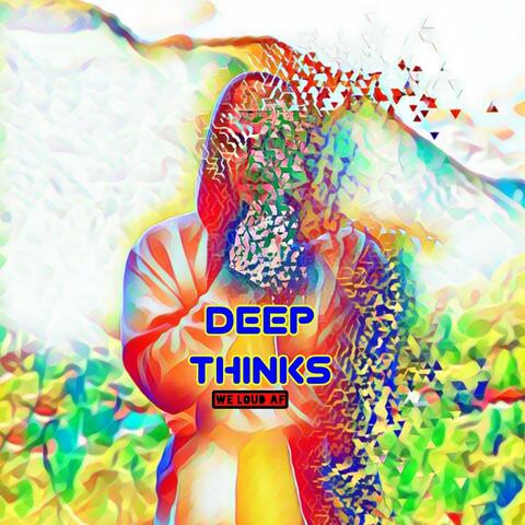 Deep Thinks
