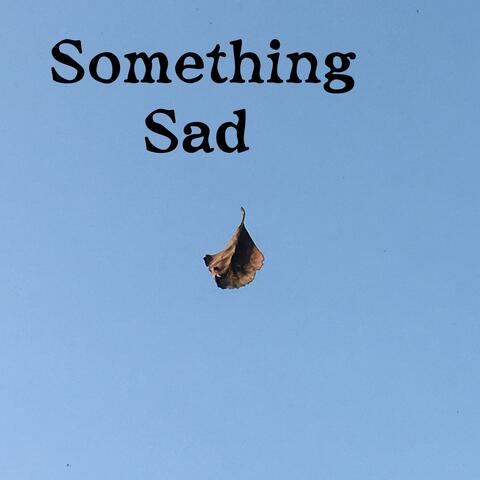 Something Sad