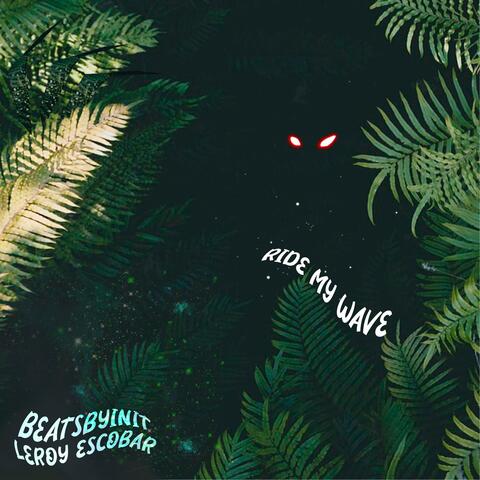 Ride My Wave (feat. Leroy Escobar)