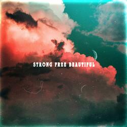Strong Free and Beautiful