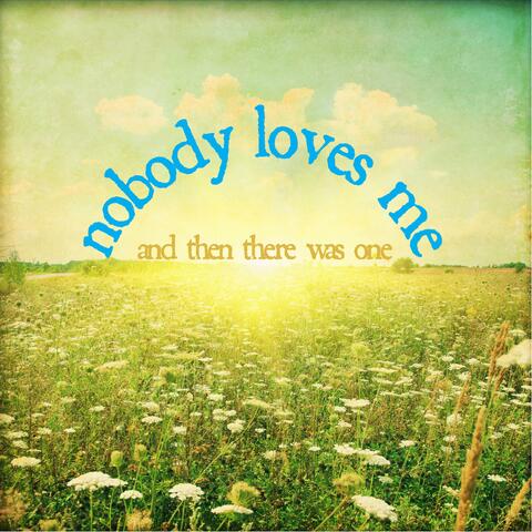 Nobody Loves Me