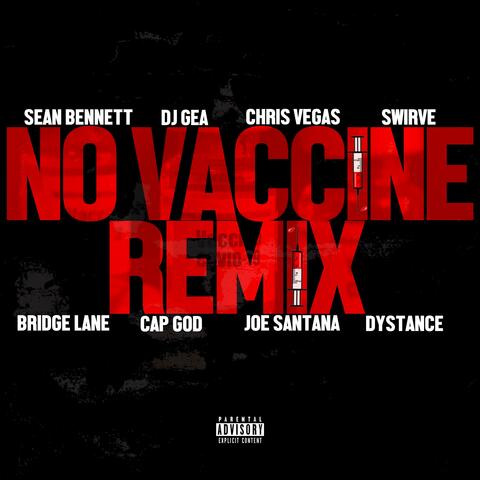 No Vaccine (feat. Dj Gea, Chris Vegas, Swirve, Bridge Lane, Cap God, Joe Santana & Dystance)