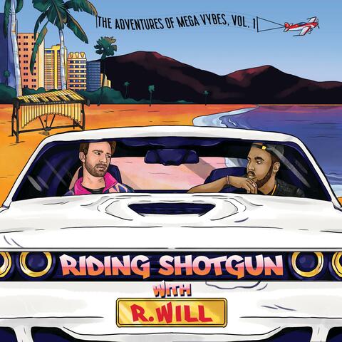 The Adventures of Mega Vybes, Vol. 1: Riding Shotgun with R.Will