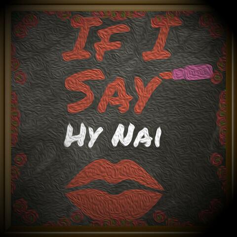 If I Say