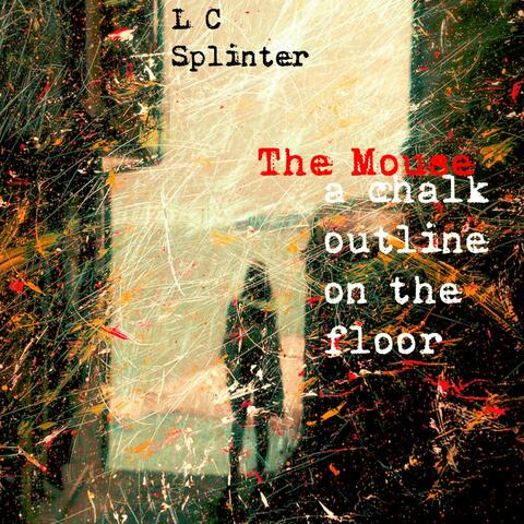 The Mouse. A Chalk Outline On The Floor