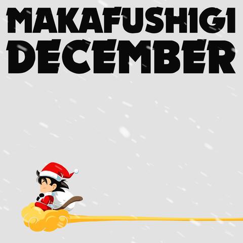 Makafushigi December