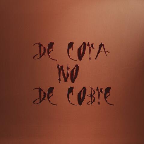 De Cora No De Cobre