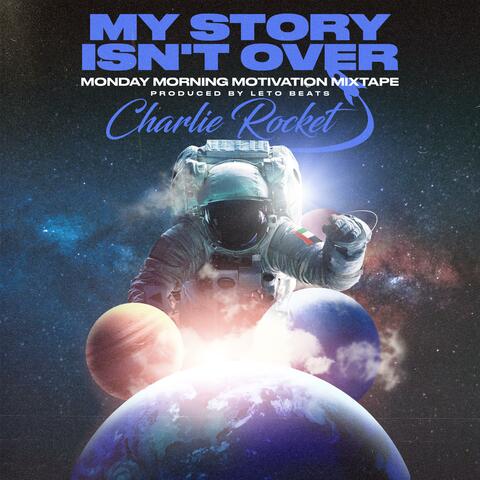 My Story Isn't Over: Monday Morning Motivation Mixtape