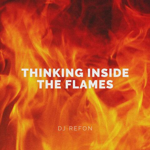 Thinking Inside the Flames