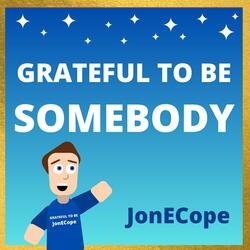 Grateful To Be Somebody