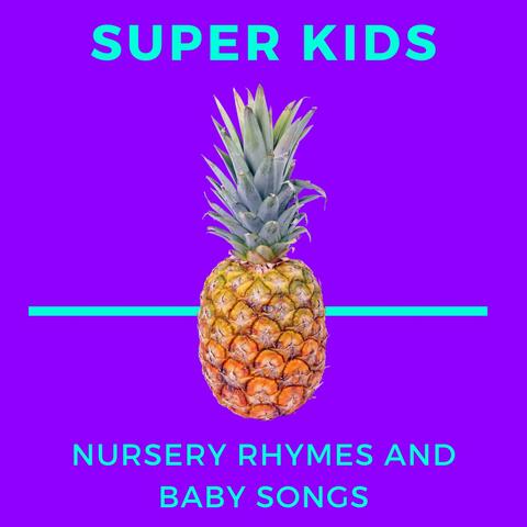 Super Kids Nursery Rhymes and Baby Songs