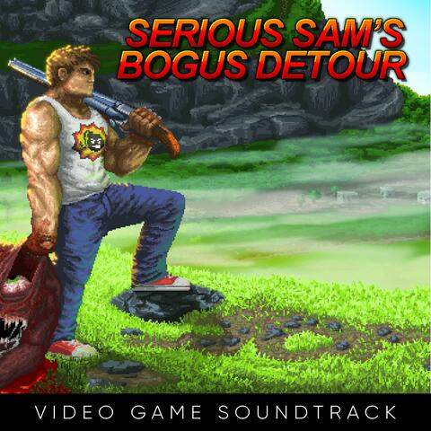 Serious Sam's Bogus Detour (Video Game Soundtrack)