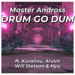 Drum Go Dum (feat. Kuraiinu, Aruvn, Will Stetson & Hyu)