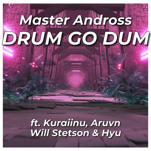 Drum Go Dum (feat. Kuraiinu, Aruvn, Will Stetson & Hyu)