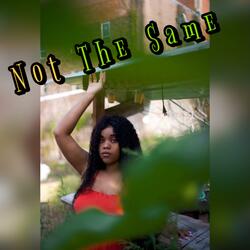 Not The Same