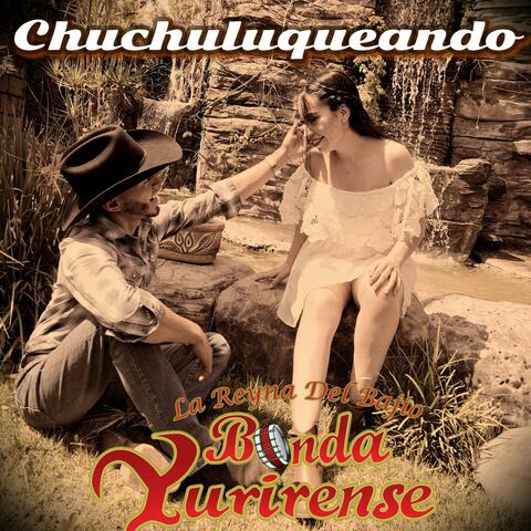 Chuchuluqueando