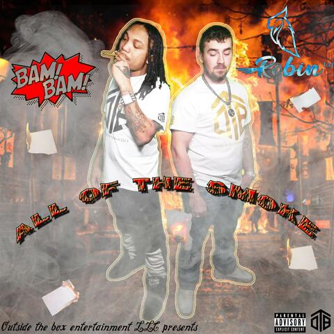 All of the smoke (feat. Robin & Bam! Bam!)