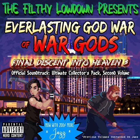 The Filthy Lowdown Presents: Everlasting God War of War Gods: Final Decent Into Heaven 3 Official Soundtrack (Ultimate Collector's Pack, Volume 2)
