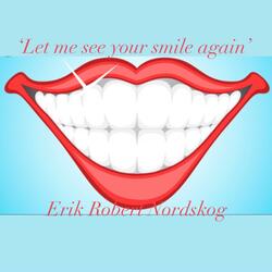 Let me see your smile again