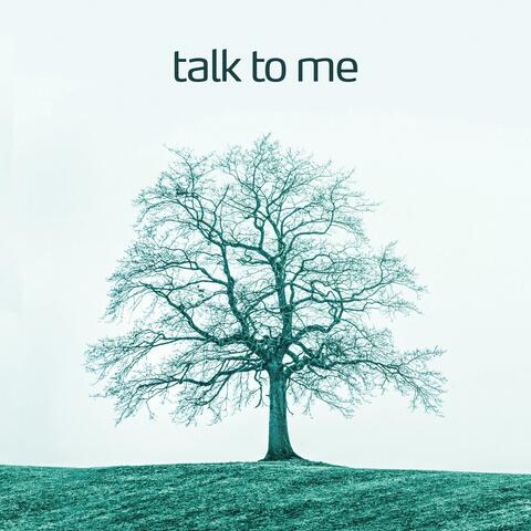 Talk to me