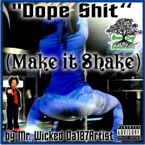 Dope Shit(Make it Shake)
