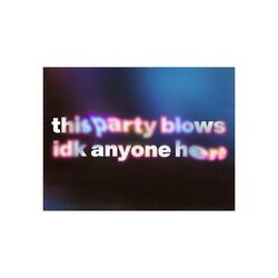 this party blows, idk anyone here