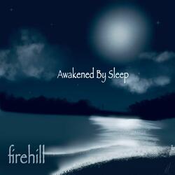Awakened By Sleep
