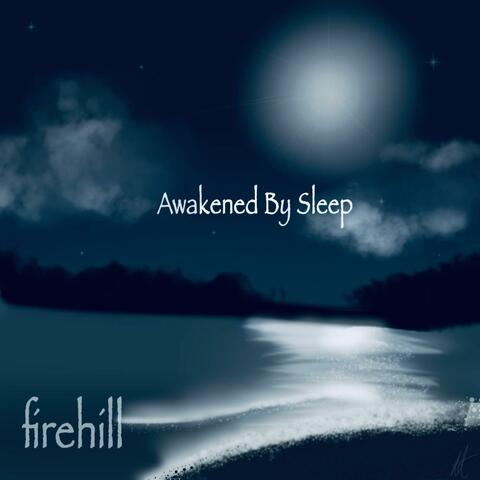 Awakened By Sleep