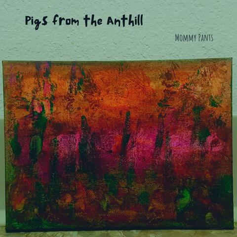 Pigs from the Anthill