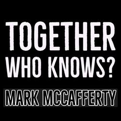 Together Who Knows?