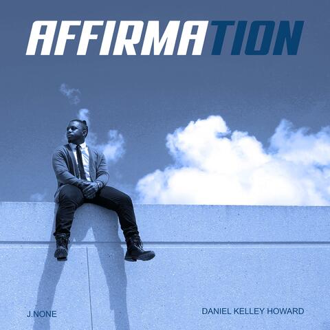 Affirmation (feat. Daniel Kelley Howard)