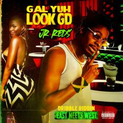 Gal Yuh Look GD (Dribble Riddim) (feat. Jr. Reds)