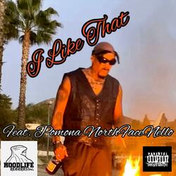 I Like That (feat. Pomona NorthFaceNello)