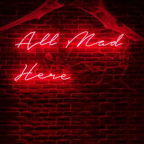 All Mad Here