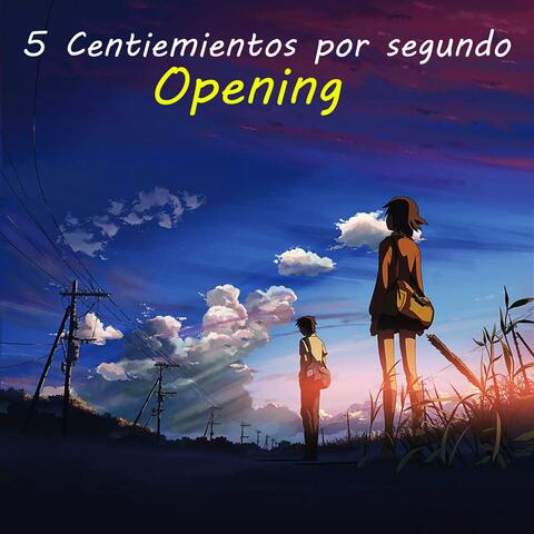 5 Centimetros Por Segundo (One more chance) One more time Opening