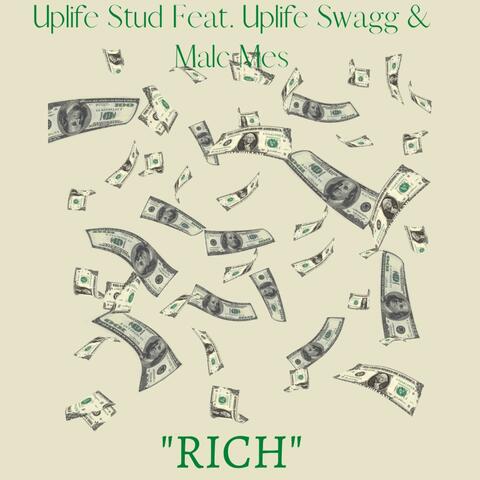 Rich (feat. Uplife Swagg & Malc Mes)