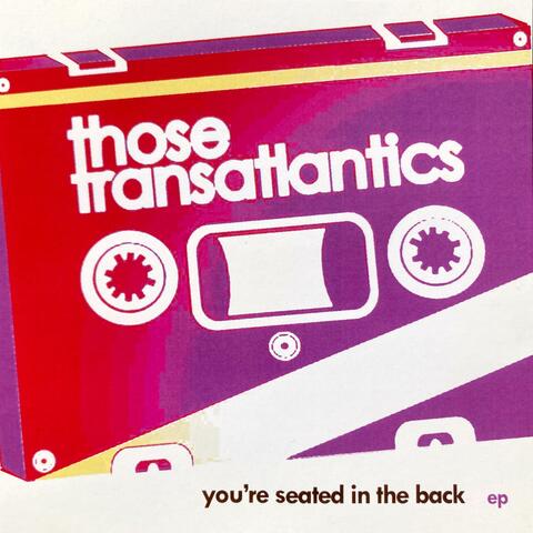 You're Seated In The Back