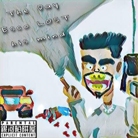 The Day Esco Lost His Mind